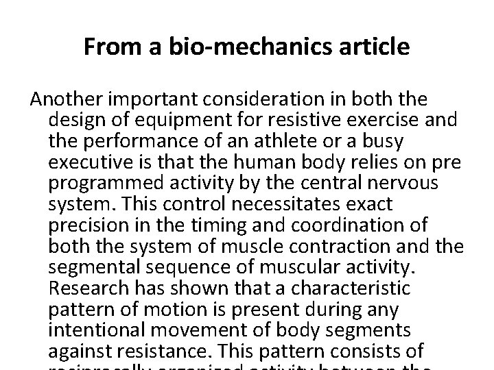 From a bio-mechanics article Another important consideration in both the design of equipment for