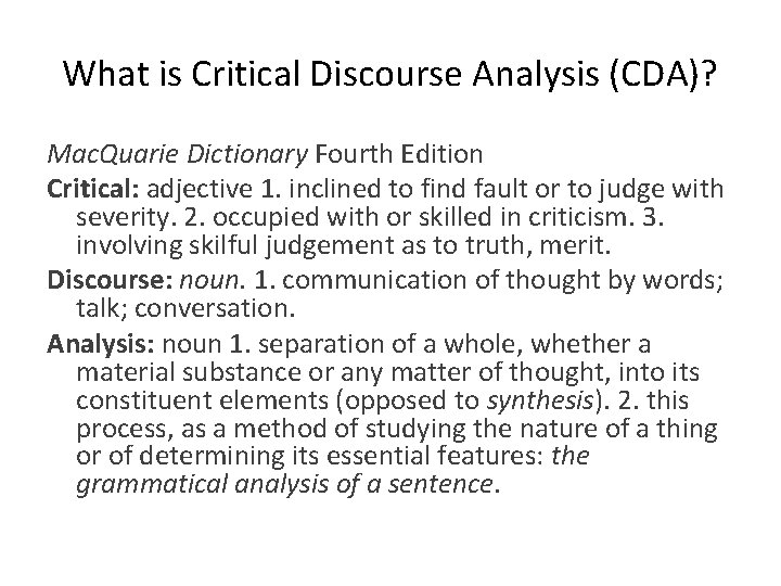 What is Critical Discourse Analysis (CDA)? Mac. Quarie Dictionary Fourth Edition Critical: adjective 1.