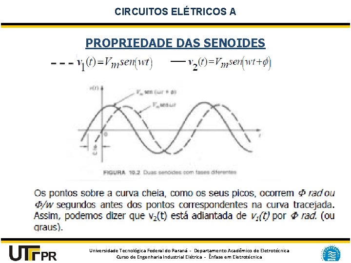 CIRCUITOS ELÉTRICOS A PROPRIEDADE DAS SENOIDES Universidade Tecnológica Federal do Paraná - Departamento Acadêmico