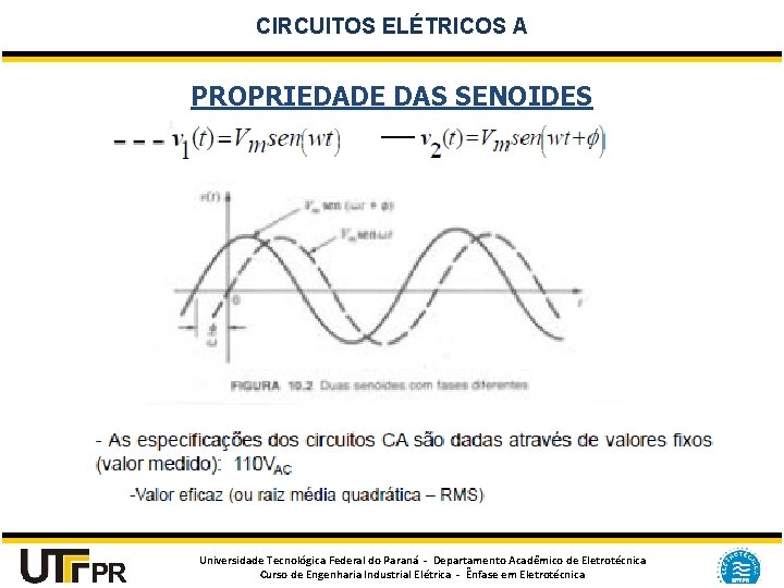 CIRCUITOS ELÉTRICOS A PROPRIEDADE DAS SENOIDES Universidade Tecnológica Federal do Paraná - Departamento Acadêmico