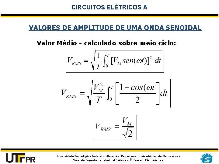 CIRCUITOS ELÉTRICOS A VALORES DE AMPLITUDE DE UMA ONDA SENOIDAL Valor Médio - calculado