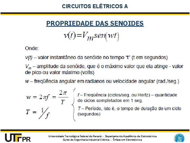 CIRCUITOS ELÉTRICOS A PROPRIEDADE DAS SENOIDES Universidade Tecnológica Federal do Paraná - Departamento Acadêmico