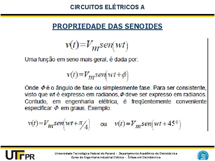 CIRCUITOS ELÉTRICOS A PROPRIEDADE DAS SENOIDES Universidade Tecnológica Federal do Paraná - Departamento Acadêmico