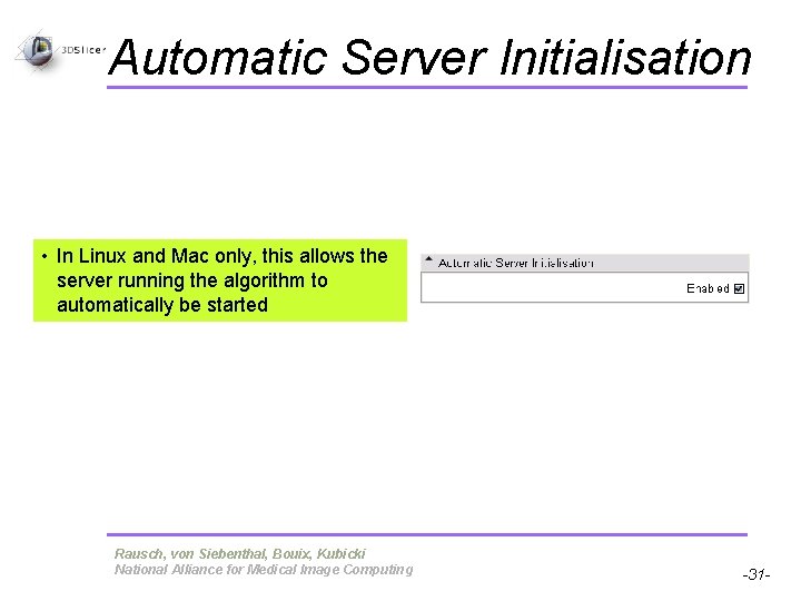 Automatic Server Initialisation • In Linux and Mac only, this allows the server running Automatic Server Initialisation • In Linux and Mac only, this allows the server running