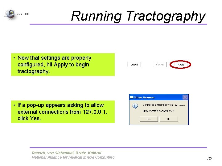 Running Tractography • Now that settings are properly configured, hit Apply to begin tractography. Running Tractography • Now that settings are properly configured, hit Apply to begin tractography.