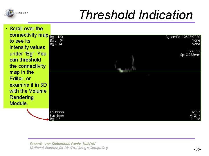 Threshold Indication • Scroll over the connectivity map to see its intensity values under Threshold Indication • Scroll over the connectivity map to see its intensity values under