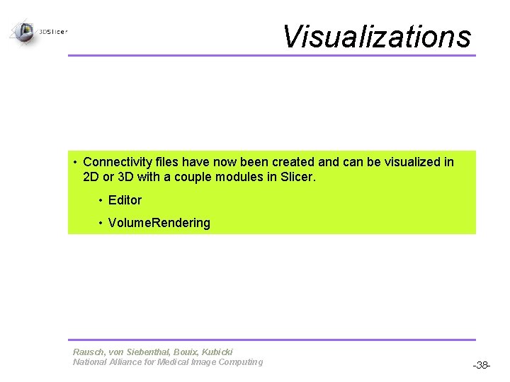 Visualizations • Connectivity files have now been created and can be visualized in 2 Visualizations • Connectivity files have now been created and can be visualized in 2