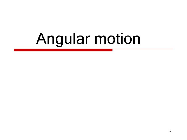 Angular motion 1 