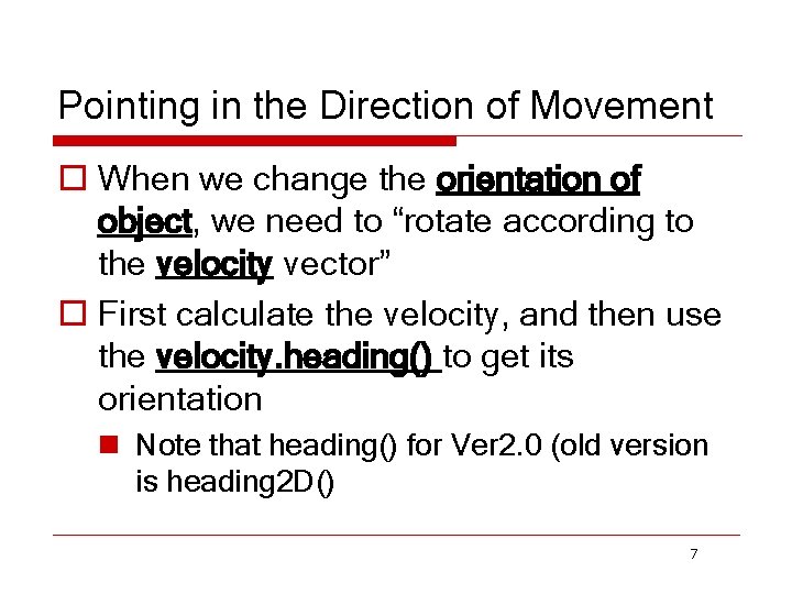 Pointing in the Direction of Movement o When we change the orientation of object,