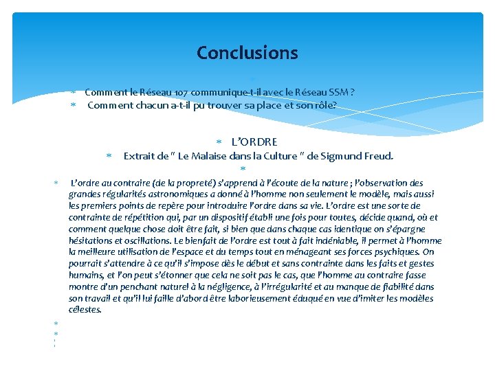 Conclusions Comment le Réseau 107 communique-t-il avec le Réseau SSM ? Comment chacun a-t-il