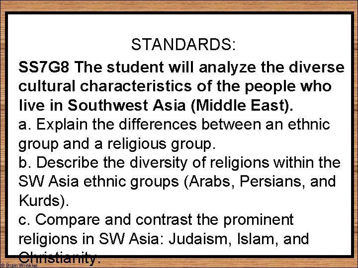 STANDARDS: SS 7 G 8 The student will analyze the diverse cultural characteristics of