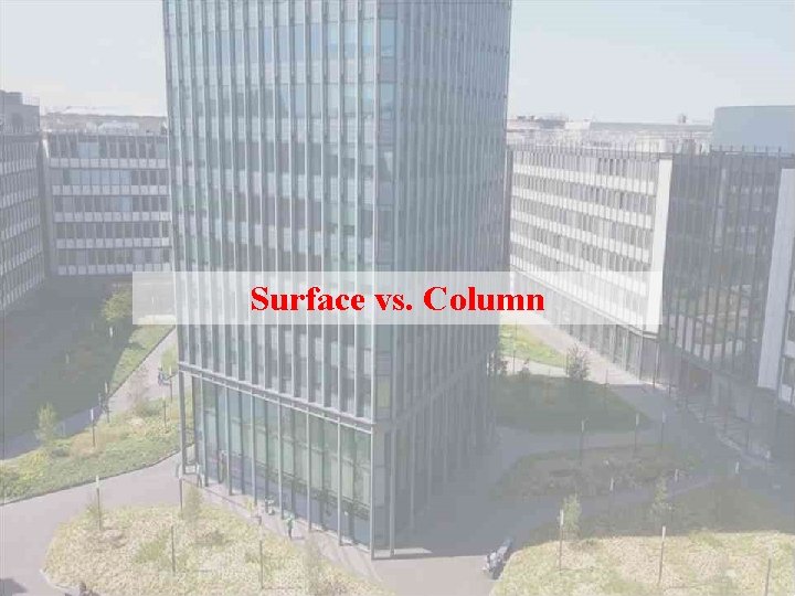 Surface vs. Column 