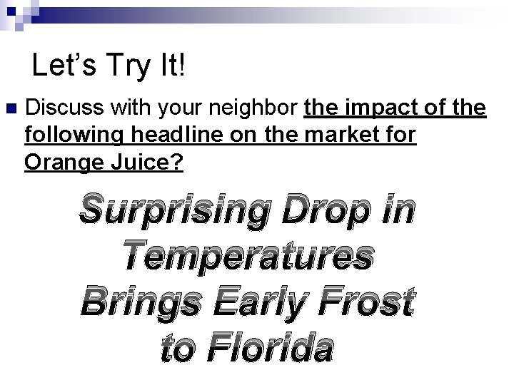 Let’s Try It! n Discuss with your neighbor the impact of the following headline