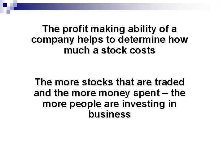 The profit making ability of a company helps to determine how much a stock