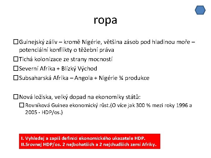 ropa �Guinejský záliv – kromě Nigérie, většina zásob pod hladinou moře – potenciální konflikty