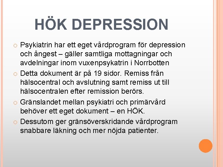 HÖK DEPRESSION o Psykiatrin har ett eget vårdprogram för depression och ångest – gäller
