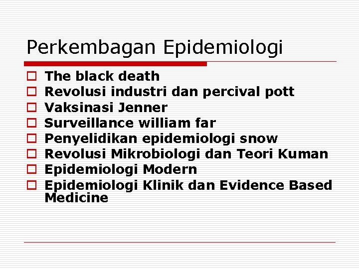 Perkembagan Epidemiologi o o o o The black death Revolusi industri dan percival pott