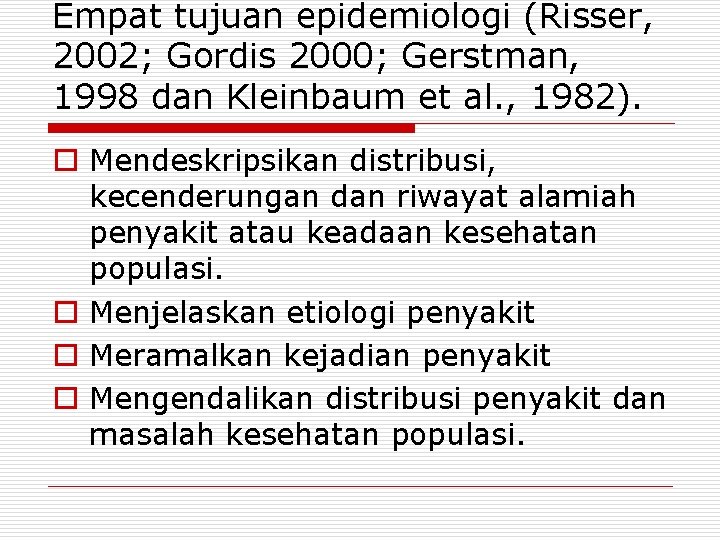 Empat tujuan epidemiologi (Risser, 2002; Gordis 2000; Gerstman, 1998 dan Kleinbaum et al. ,