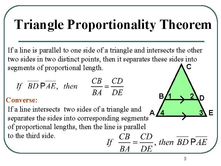 Triangle Proportionality Theorem If a line is parallel to one side of a triangle