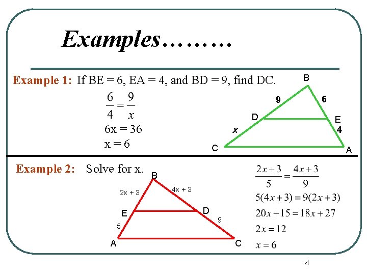 Examples……… Example 1: If BE = 6, EA = 4, and BD = 9,