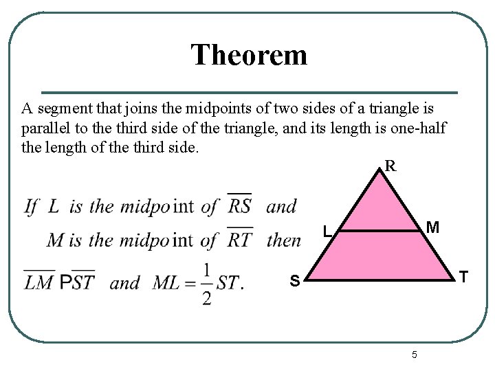 Theorem A segment that joins the midpoints of two sides of a triangle is