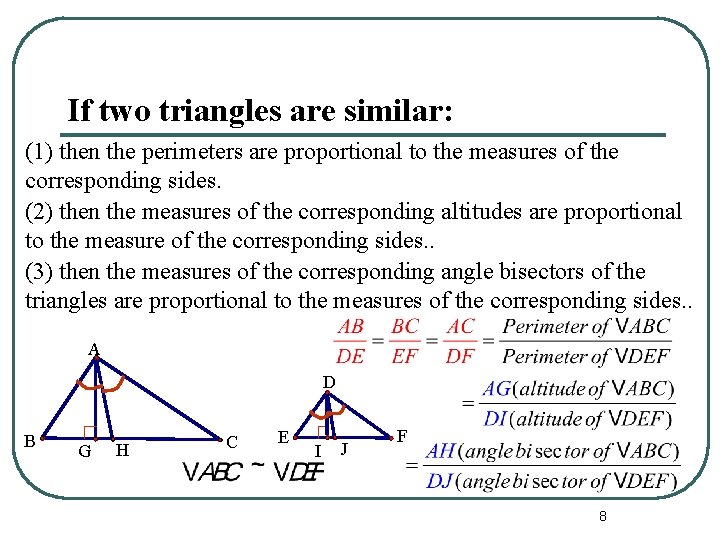 If two triangles are similar: (1) then the perimeters are proportional to the measures