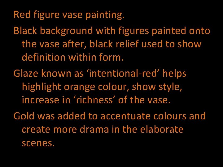 Red figure vase painting. Black background with figures painted onto the vase after, black