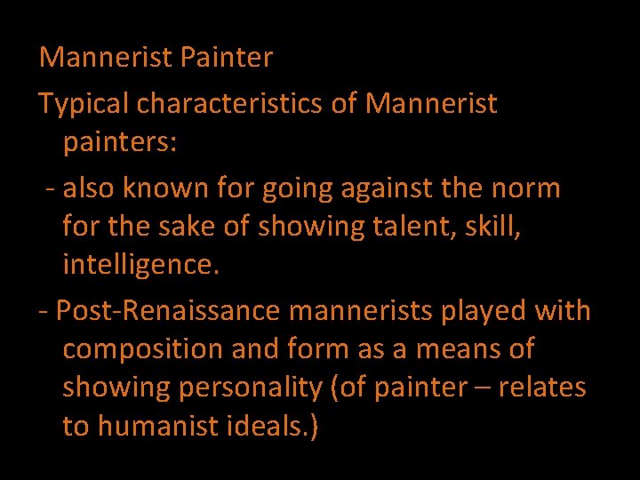 Mannerist Painter Typical characteristics of Mannerist painters: - also known for going against the