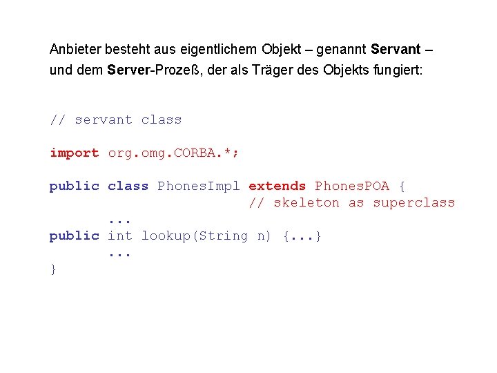 Anbieter besteht aus eigentlichem Objekt – genannt Servant – und dem Server-Prozeß, der als Anbieter besteht aus eigentlichem Objekt – genannt Servant – und dem Server-Prozeß, der als