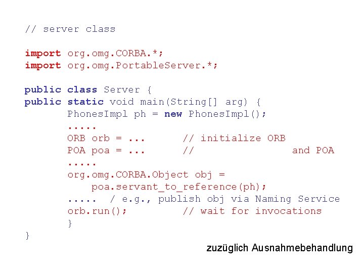 // server class import org. omg. CORBA. *; import org. omg. Portable. Server. *;