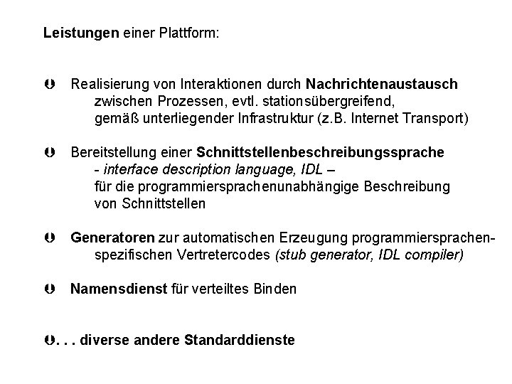 Leistungen einer Plattform: Realisierung von Interaktionen durch Nachrichtenaustausch zwischen Prozessen, evtl. stationsübergreifend, gemäß unterliegender Leistungen einer Plattform: Realisierung von Interaktionen durch Nachrichtenaustausch zwischen Prozessen, evtl. stationsübergreifend, gemäß unterliegender