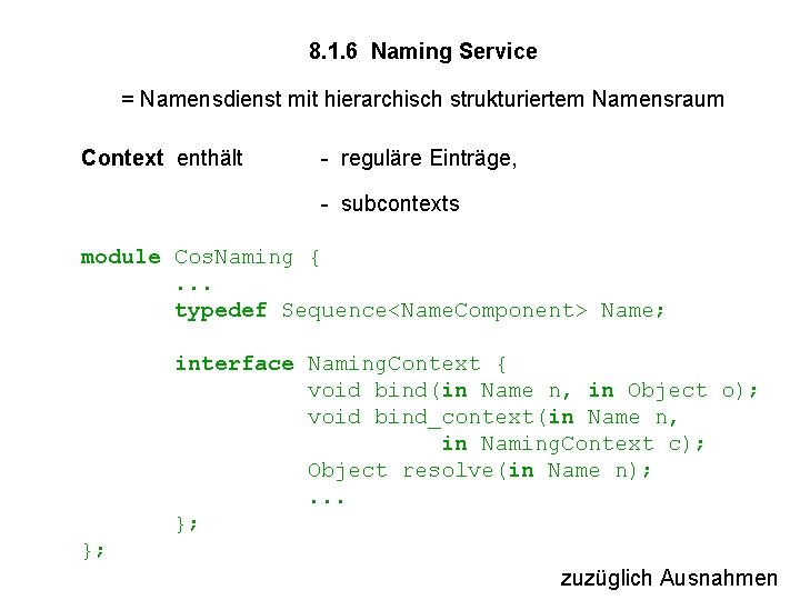 8. 1. 6 Naming Service = Namensdienst mit hierarchisch strukturiertem Namensraum Context enthält -