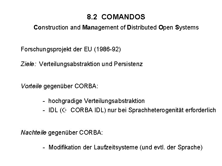 8. 2 COMANDOS Construction and Management of Distributed Open Systems Forschungsprojekt der EU (1986