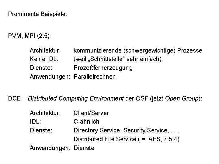 Prominente Beispiele: PVM, MPI (2. 5) Architektur: Keine IDL: Dienste: Anwendungen: kommunizierende (schwergewichtige) Prozesse