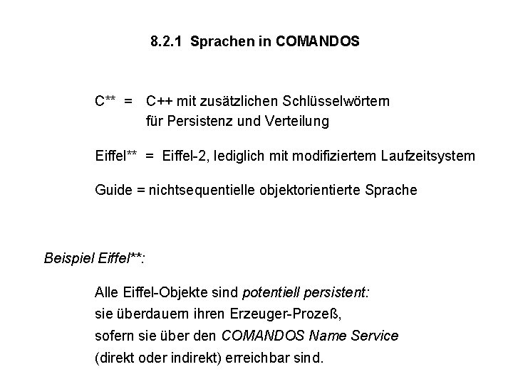 8. 2. 1 Sprachen in COMANDOS C** = C++ mit zusätzlichen Schlüsselwörtern für Persistenz