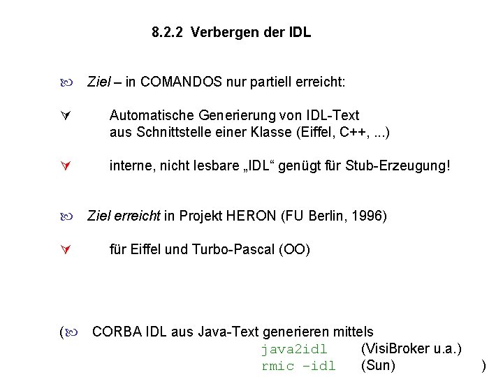 8. 2. 2 Verbergen der IDL Ziel – in COMANDOS nur partiell erreicht: Automatische 8. 2. 2 Verbergen der IDL Ziel – in COMANDOS nur partiell erreicht: Automatische