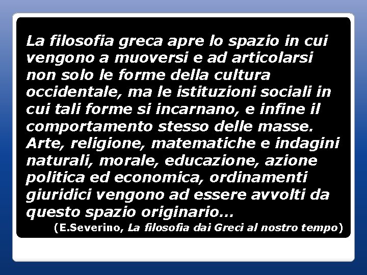 La filosofia greca apre lo spazio in cui vengono a muoversi e ad articolarsi
