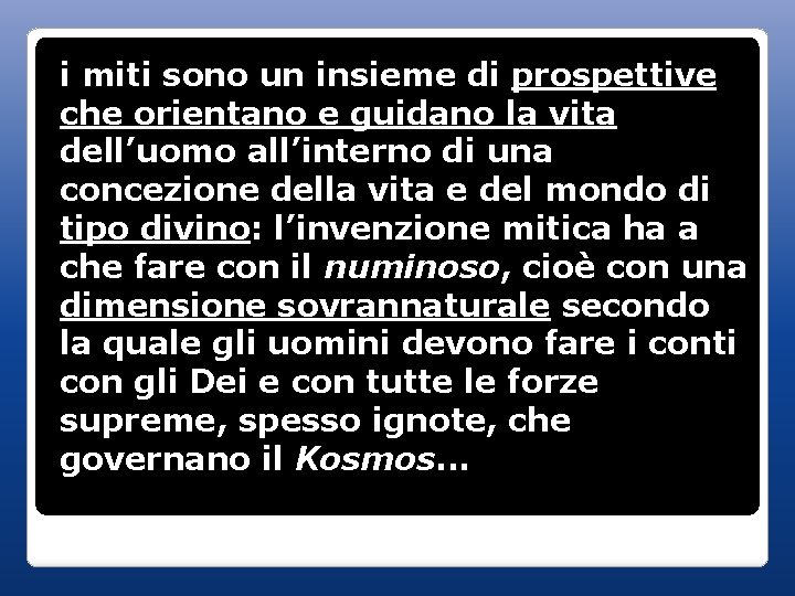 i miti sono un insieme di prospettive che orientano e guidano la vita dell’uomo