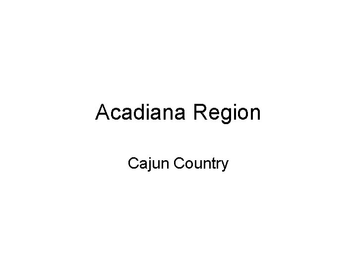 Acadiana Region Cajun Country 