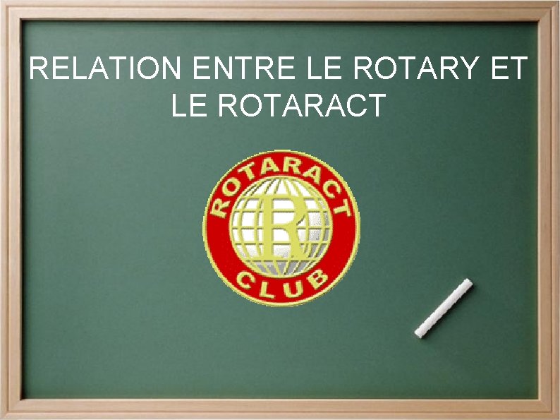 RELATION ENTRE LE ROTARY ET LE ROTARACT 