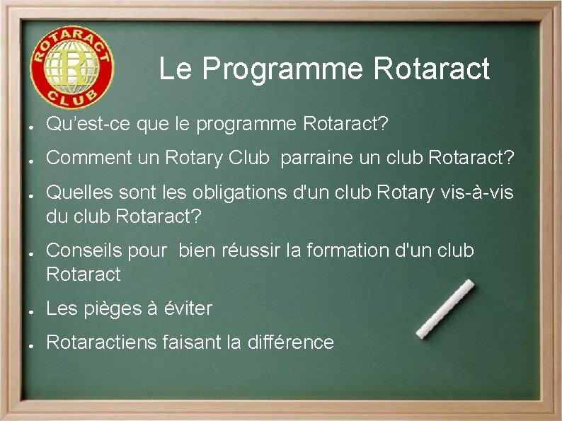 Le Programme Rotaract ● Qu’est-ce que le programme Rotaract? ● Comment un Rotary Club