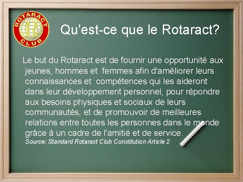 Qu'est-ce que le Rotaract? Le but du Rotaract est de fournir une opportunité aux