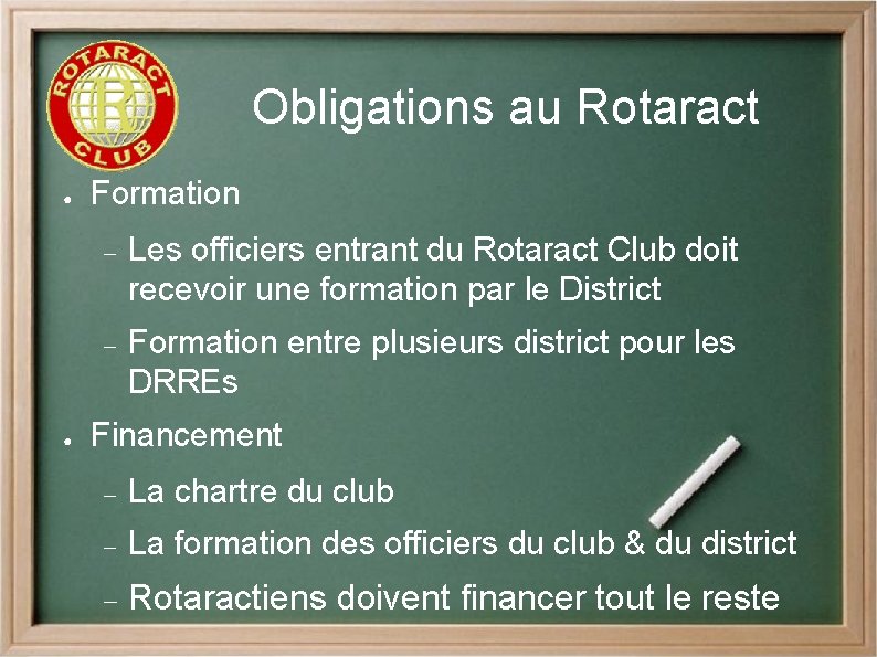 Obligations au Rotaract ● ● Formation Les officiers entrant du Rotaract Club doit recevoir