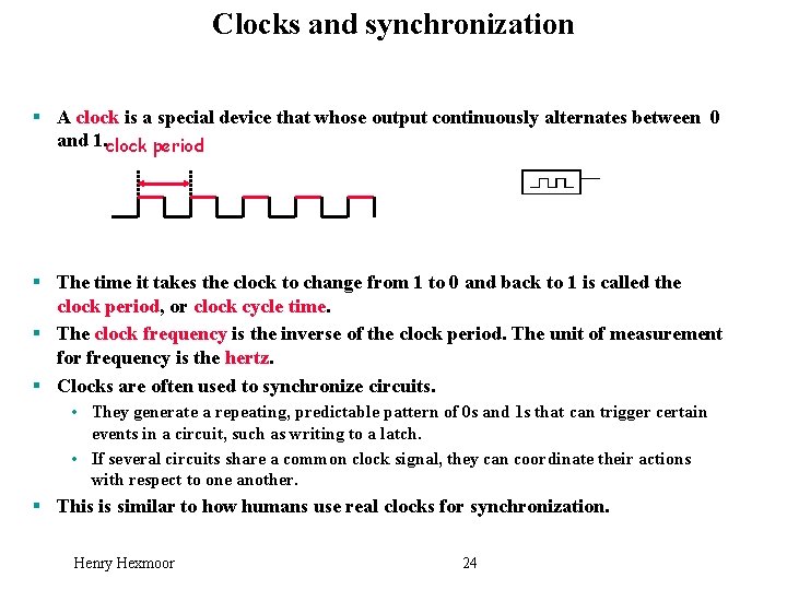 Clocks and synchronization § A clock is a special device that whose output continuously