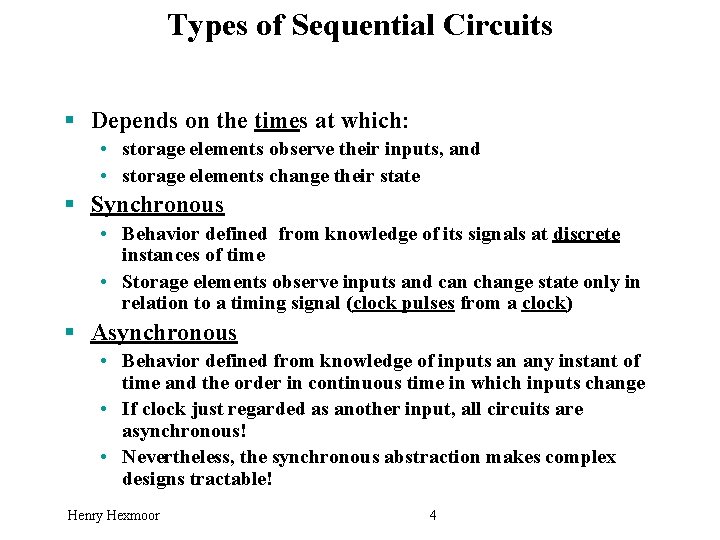 Types of Sequential Circuits § Depends on the times at which: • storage elements