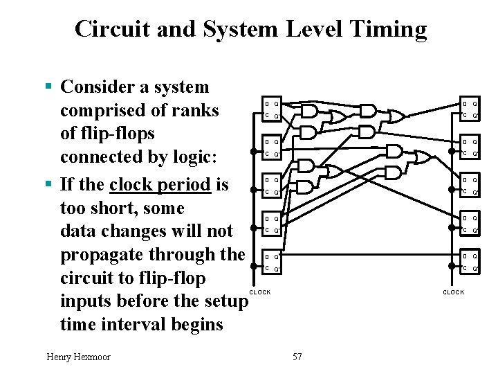 Circuit and System Level Timing § Consider a system comprised of ranks of flip-flops