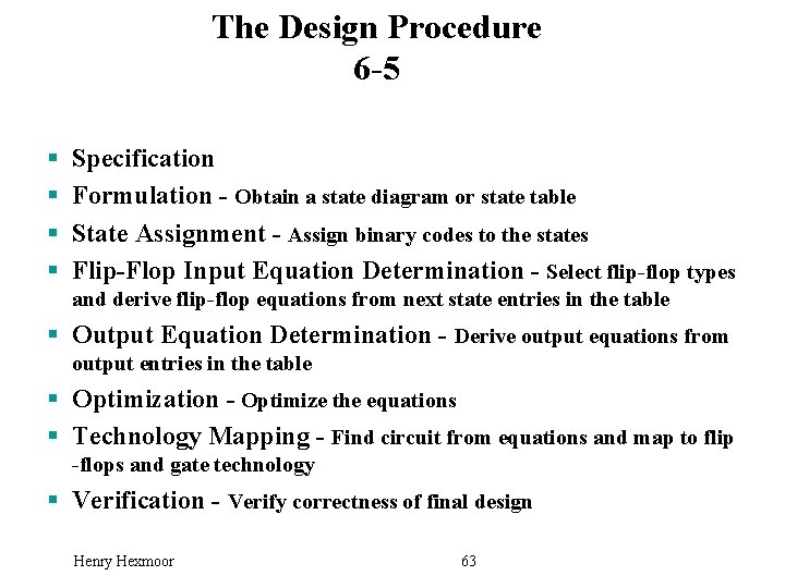 The Design Procedure 6 -5 § § Specification Formulation - Obtain a state diagram