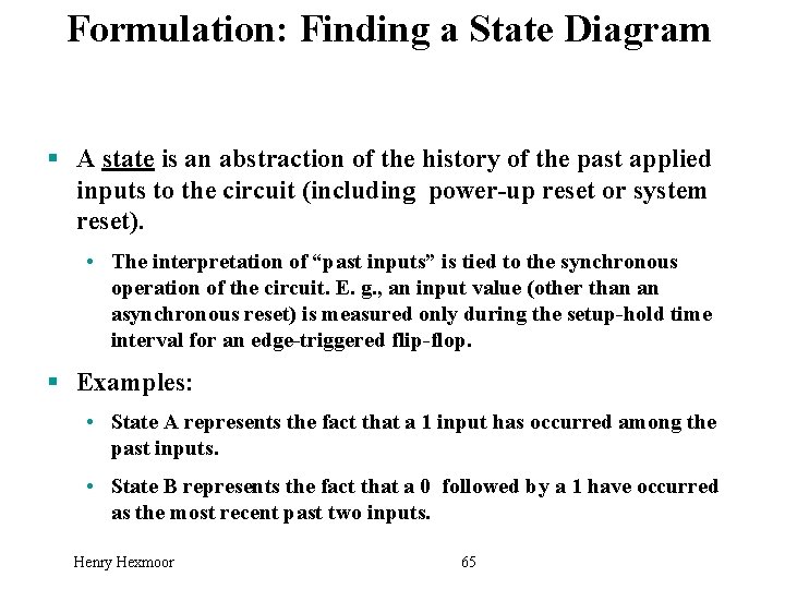 Formulation: Finding a State Diagram § A state is an abstraction of the history