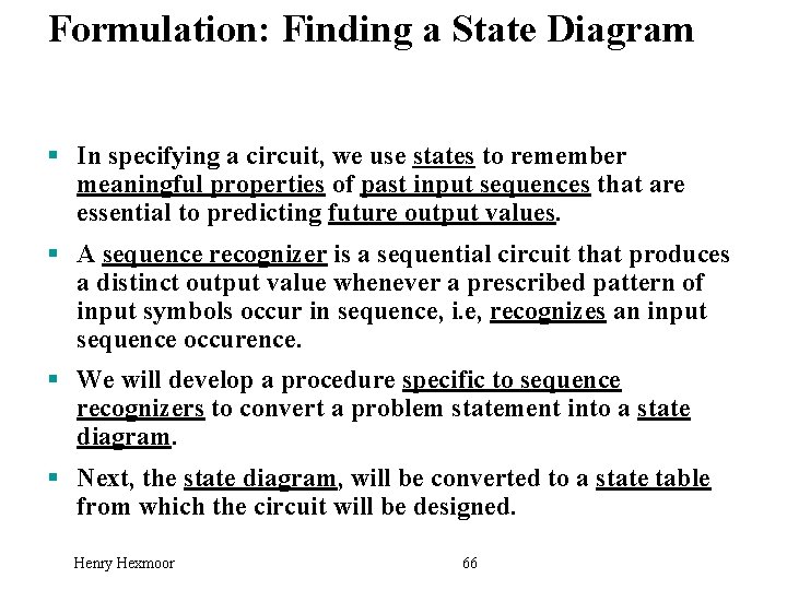 Formulation: Finding a State Diagram § In specifying a circuit, we use states to