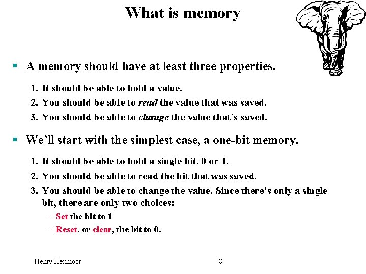 What is memory § A memory should have at least three properties. 1. It